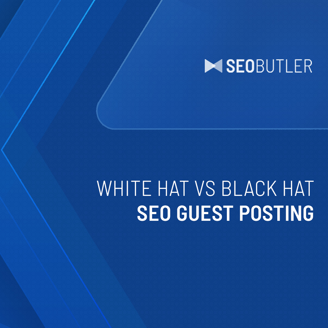White Hat vs Black Hat SEO Guest Posting - SEOButler